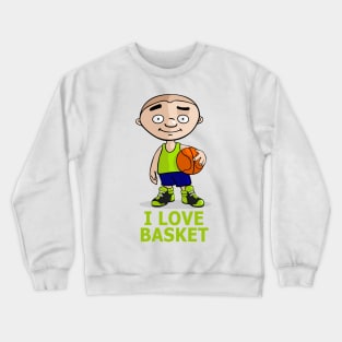 I love Basket Crewneck Sweatshirt
